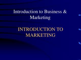 INTRODUCTION TO MARKETING