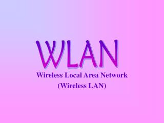 Wireless Local Area Ne t work (Wireless LAN)