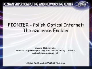 PIONIER - Polish Optical Internet: The eScience Enabler