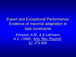 Expert and Exceptional Performance: Evidence of maximal adaptation to task constraints