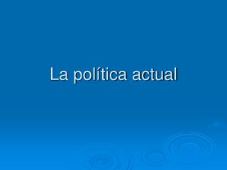 La política actual