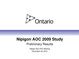 Nipigon AOC 2009 Study Preliminary Results Nipigon Bay PAC Meeting November 29, 2010