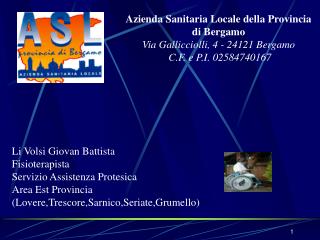 Azienda Sanitaria Locale della Provincia di Bergamo Via Gallicciolli, 4 - 24121 Bergamo