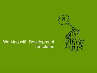 Working with Development Templates