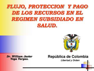 FLUJO, PROTECCION Y PAGO DE LOS RECURSOS EN EL REGIMEN SUBSIDIADO EN SALUD.