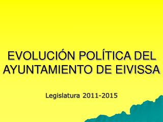 EVOLUCIÓN POLÍTICA DEL AYUNTAMIENTO DE EIVISSA