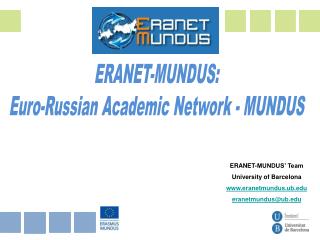 ERANET-MUNDUS’ Team University of Barcelona eranetmundus.ub eranetmundus@ub