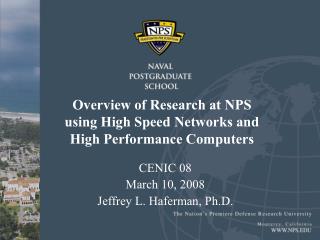 Overview of Research at NPS using High Speed Networks and High Performance Computers