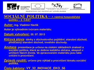 SOCIÁLNÍ POLITIKA – 3 . nástroj hospodářské politiky – 4. ČÁST Autor : Ing . Vladimír Havlík