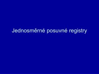 Jednosměrné posuvné registry