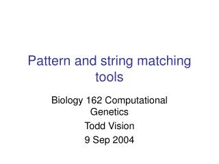 Pattern and string matching tools