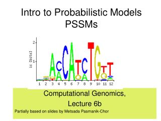 Intro to Probabilistic Models PSSMs