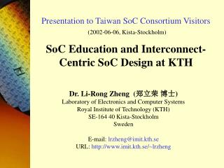Dr. Li-Rong Zheng ( 郑立荣 博士) Laboratory of Electronics and Computer Systems
