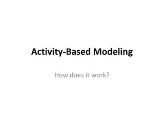 Activity-Based Modeling
