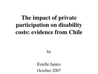 The impact of private participation on disability costs: evidence from Chile