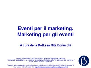 Eventi per il marketing. Marketing per gli eventi A cura della Dott.ssa Rita Bonucchi