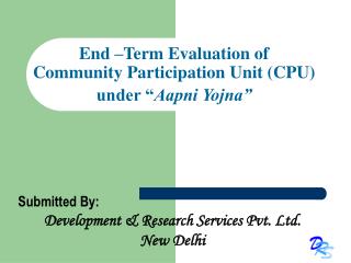 End –Term Evaluation of Community Participation Unit (CPU) under “ Aapni Yojna”