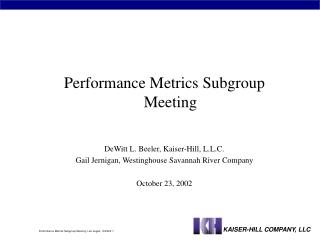 Performance Metrics Subgroup Meeting DeWitt L. Beeler, Kaiser-Hill, L.L.C.