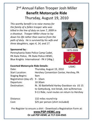 2 nd Annual Fallen Trooper Josh Miller Benefit Motorcycle Ride Thursday, August 19, 2010