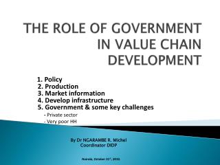 THE ROLE OF GOVERNMENT IN VALUE CHAIN DEVELOPMENT