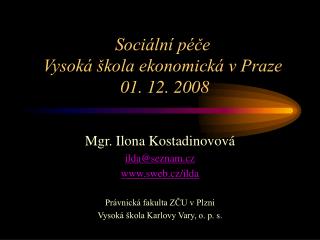 Sociální péče Vysoká škola ekonomická v Praze 01. 12. 2008