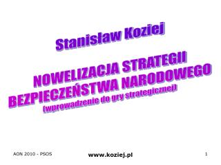 Stanisław Koziej NOWELIZACJA STRATEGII BEZPIECZEŃSTWA NARODOWEGO