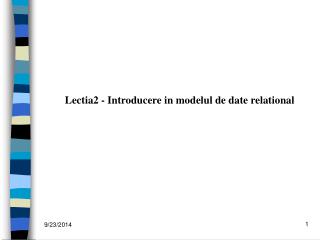 Lectia2 - Introducere in modelul de date relational