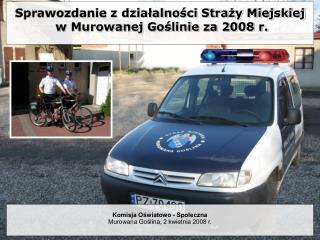 Sprawozdanie z działalności Straży Miejskiej w Murowanej Goślinie za 2008 r.