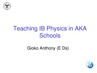 Teaching IB Physics in AKA Schools