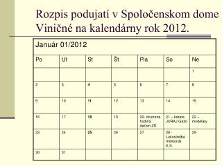 Rozpis podujatí v Spoločenskom dome Viničné na kalendárny rok 2012.