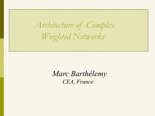 Architecture of Complex 				Weighted Networks