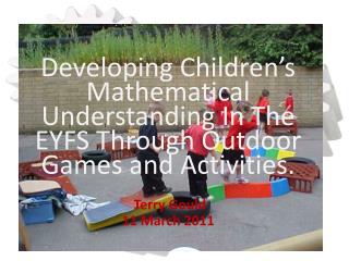 Developing Children’s Mathematical Understanding In The EYFS Through Outdoor Games and Activities.