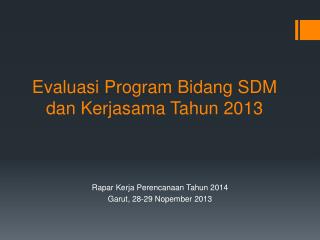 Evaluasi Program Bidang SDM dan Kerjasama Tahun 2013