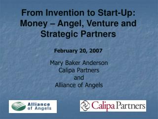 From Invention to Start-Up: Money – Angel, Venture and Strategic Partners February 20, 2007