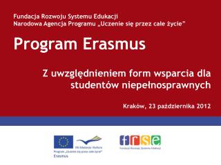 Z uwzględnieniem form wsparcia dla studentów niepełnosprawnych Kraków, 23 października 2012