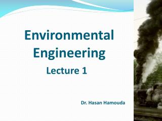 Environmental Engineering Lecture 1 Dr. Hasan Hamouda