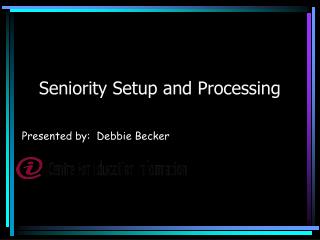 Seniority Setup and Processing