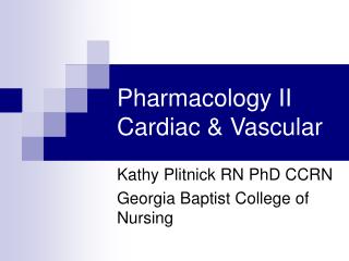 Pharmacology II Cardiac &amp; Vascular