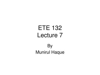 ETE 132 Lecture 7