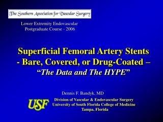 Superficial Femoral Artery Stents - Bare, Covered, or Drug-Coated – “ The Data and The HYPE ”