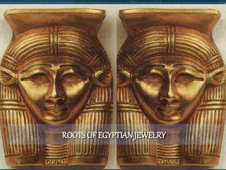 ROOTS OF EGYPTIAN JEWELRY