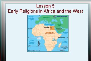 Lesson 5 Early Religions in Africa and the West