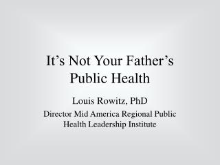 It’s Not Your Father’s Public Health