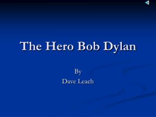 The Hero Bob Dylan