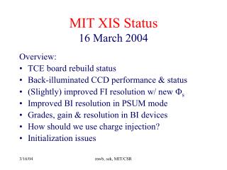 MIT XIS Status 16 March 2004