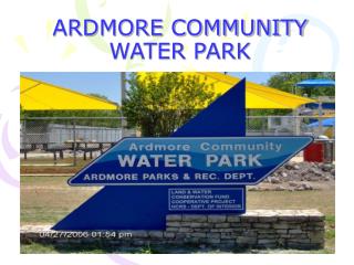 ARDMORE COMMUNITY WATER PARK