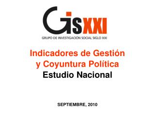 Indicadores de Gestión y Coyuntura Política Estudio Nacional SEPTIEMBRE, 2010