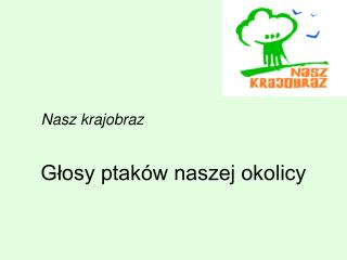 Głosy ptaków naszej okolicy