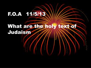 F.O.A	11/5/13	 What are the holy text of Judaism