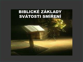 BIBLICKÉ ZÁKLADY SVÁTOSTI SMÍŘENÍ